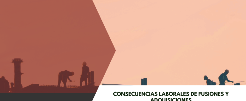 Consecuencias laborales de fusiones y adquisiciones